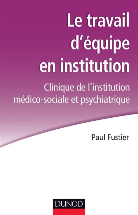 Emprunter Le travail d'équipe en institution. Clinique de l'institution médico-sociale et psychiatrique livre