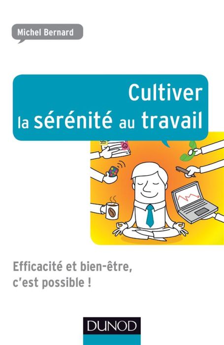 Emprunter Cultiver la sérénité au travail. Efficacité et bien-être, c'est possible ! livre