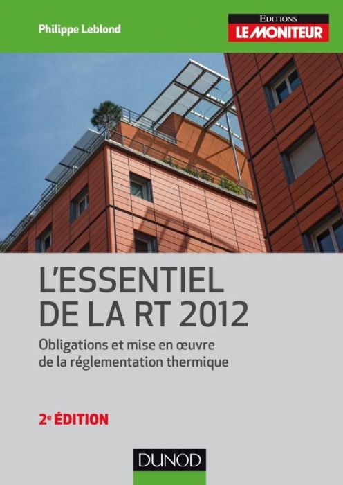 Emprunter L'essentiel de la RT 2012. Obligations et mise en oeuvre de la règlementation thermique, 2e édition livre