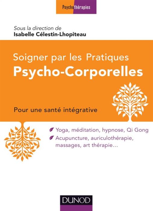 Emprunter Soigner avec les pratiques psycho-corporelles. Pour une santé intégrative livre