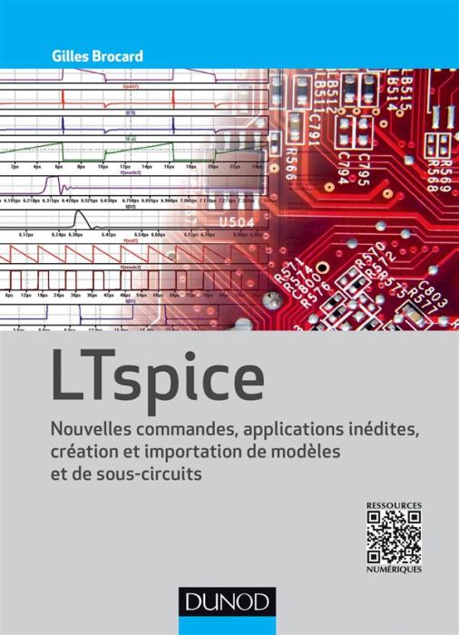 Emprunter LTspice. Nouvelles commandes, applications inédites, création et importation de modèles et de sous-c livre