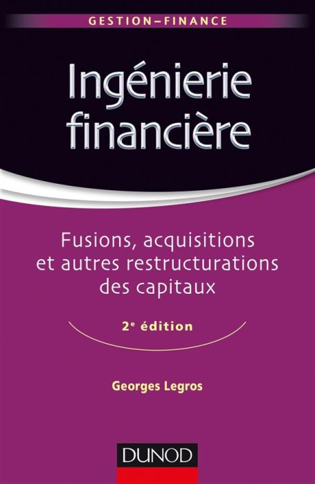 Emprunter Ingénierie financière. Fusion, acquisitions et autres restructurations des capitaux, 2e édition livre