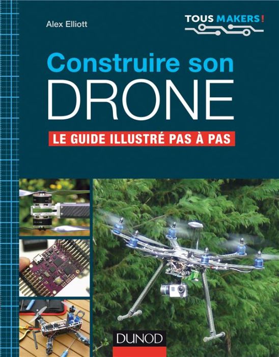 Emprunter Construire son drone. Le guide illustré pas à pas livre