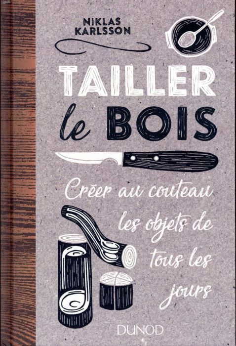 Emprunter Tailler le bois. Créer au couteau les objets de tous les jours livre