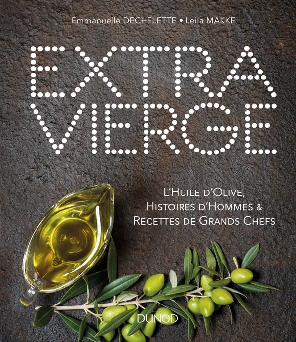 Emprunter Extra vierge. L'huile d'olive, histoires d'hommes & recettes de grands chefs livre