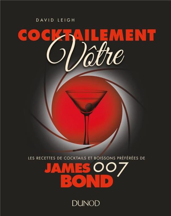 Emprunter Cocktailement vôtre. Les recettes de cocktails et boissons préférées de James Bond 007 livre