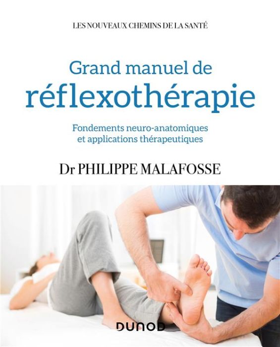 Emprunter Grand Manuel de réflexothérapie. Fondements neuro-anatomiques et applications thérapeutiques livre