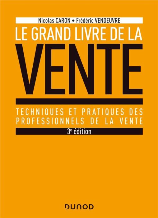 Emprunter Le Grand livre de la Vente. Techniques et pratiques des professionnels de la vente, 3e édition livre