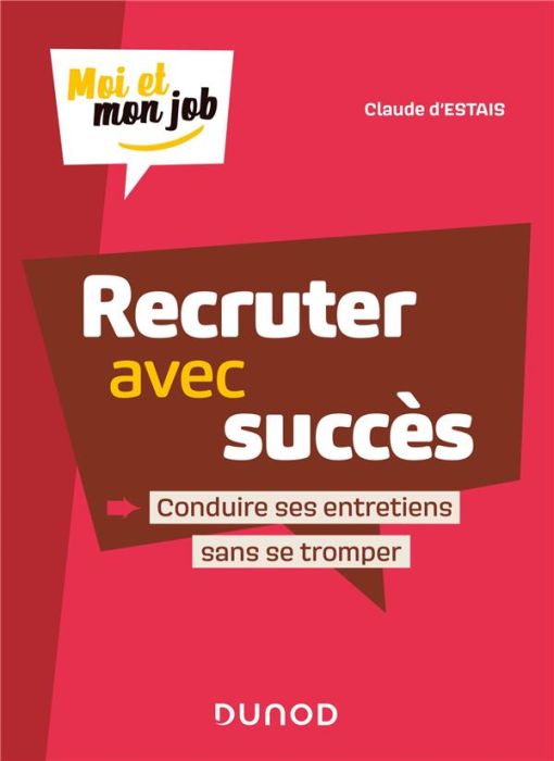 Emprunter Recruter avec succès. Conduire ses entretiens sans se tromper livre