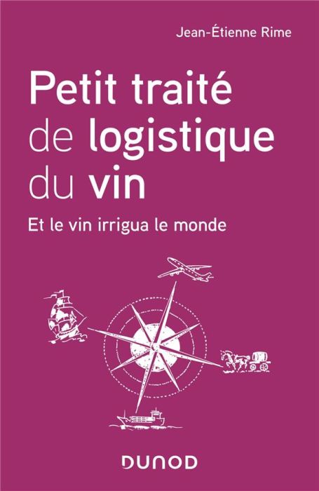 Emprunter Petit traité de logistique du vin. Et le vin irrigua le monde livre