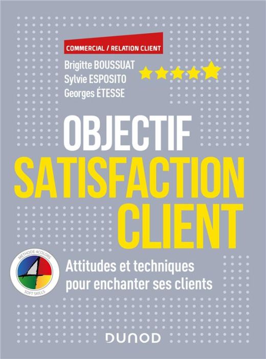 Emprunter Objectif Satisfaction Client. Attitudes et techniques pour enchanter ses clients livre