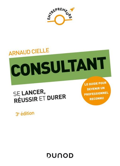 Emprunter Consultant. Se lancer, réussir et durer, 3e édition livre