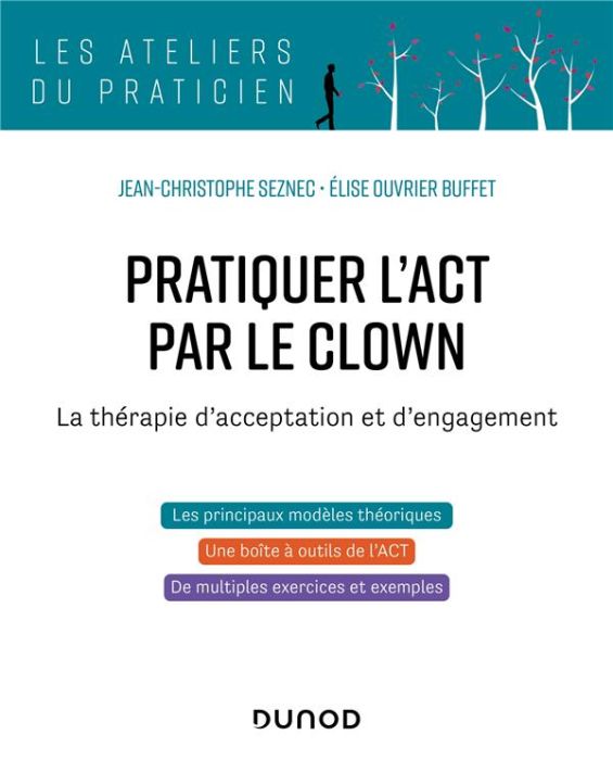 Emprunter Pratiquer l'ACT par le clown. La thérapie d'acceptation et d'engagement livre