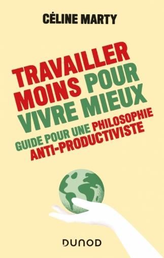 Emprunter Travailler moins pour vivre mieux. Guide pour une philosophie antiproductiviste livre