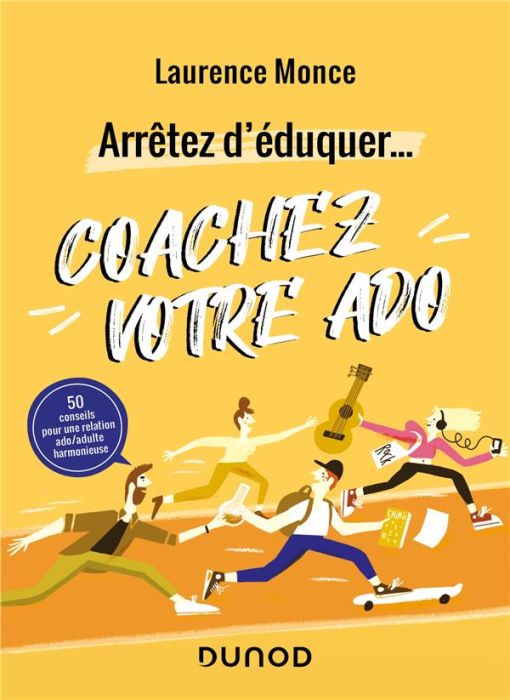 Emprunter Arrêtez d'éduquer... Coachez votre ado. 50 conseils pour une relation ado/adulte harmonieuse livre