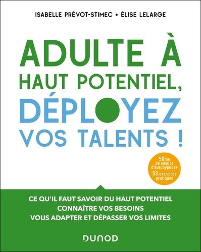 Emprunter Adulte à haut potentiel, déployez vos talents ! Comprendre votre fonctionnement, identifier vos beso livre