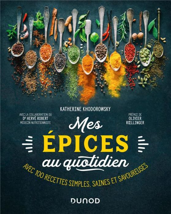 Emprunter Mes épices au quotidien. Avec 100 recettes simples, saines et savoureuses livre