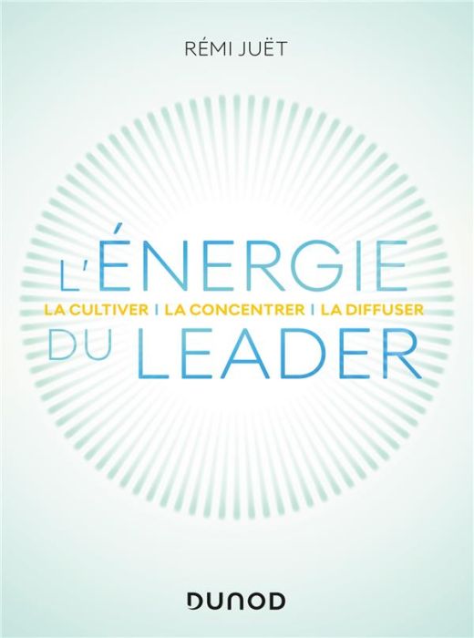 Emprunter L'énergie du leader. La cultiver - la concentrer - la diffuser livre