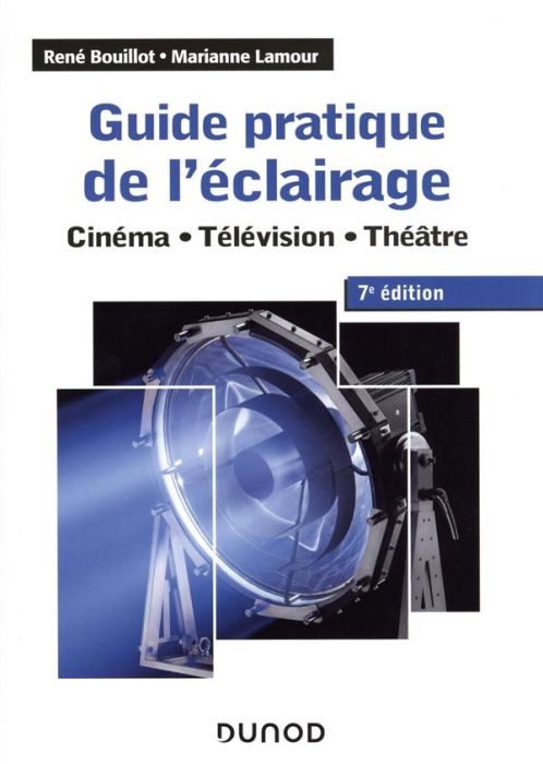 Emprunter Guide pratique de l'éclairage. Cinéma - télévision - théâtre, 7e édition livre