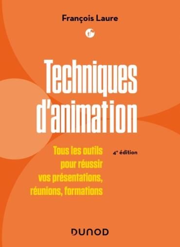 Emprunter Techniques d'animation. Tous les outils pour réussir vos présentations, réunions, formations, 4e édi livre