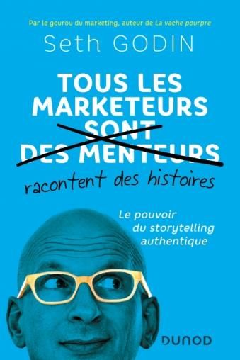 Emprunter Tous les marketeurs (sont des menteurs) racontent des histoires. Le pouvoir du storytelling authenti livre