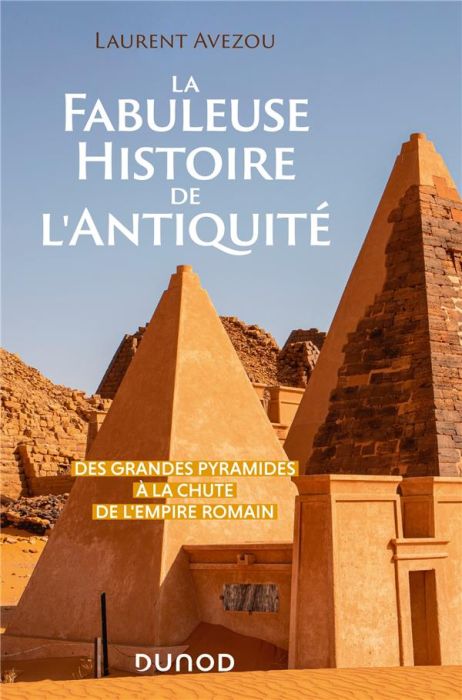 Emprunter La Fabuleuse Histoire de l'Antiquité. Des Grandes Pyramides à la chute de l'Empire romain livre