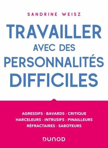 Emprunter Travailler avec des personnalités difficiles. Agressifs, bavards, critiques, harceleurs, intrusifs, livre