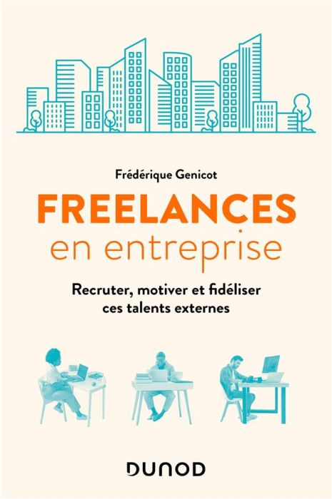 Emprunter Freelances en entreprise. Recruter, motiver et fidéliser ces talents externes livre