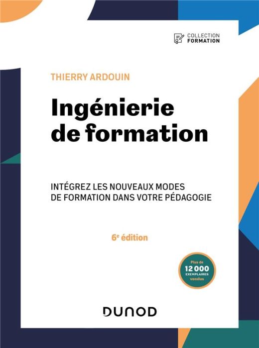 Emprunter Ingénierie de formation. Intégrez les nouveaux modes de formation dans votre pédagogie, 6e édition livre