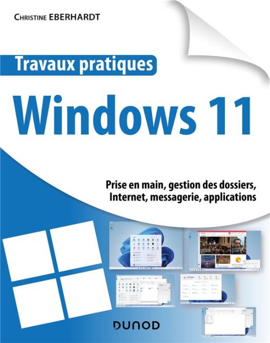 Emprunter Windows 11. Prise en main, gestion des dossiers, Internet, messagerie, applications livre