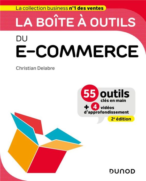 Emprunter La boîte à outils du e-commerce. 55 outils clés en main et 4 vidéos d'approfondissement, 2e édition livre