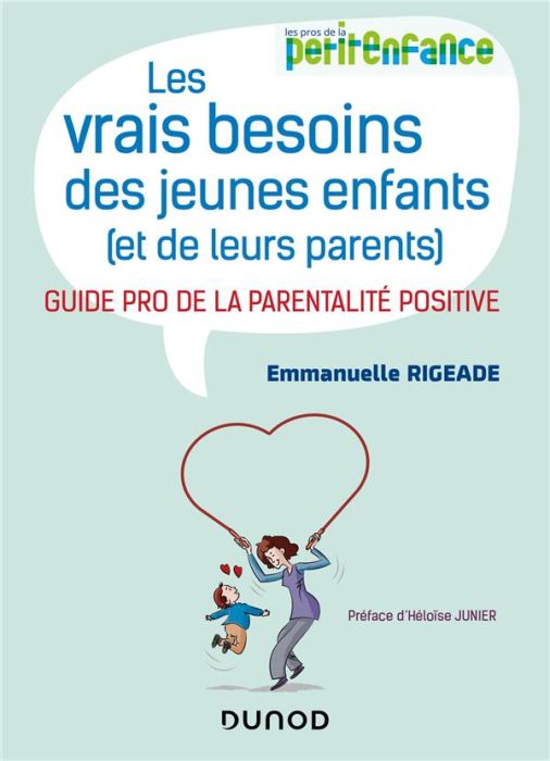 Emprunter Les vrais besoins des jeunes enfants (et de leurs parents). Guide pro de la parentalité positive livre