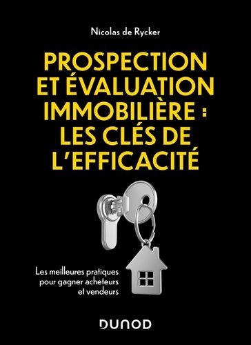 Emprunter Prospection et évaluation immobilière, Les clés de la réussite. Les meilleures pratiques pour gagner livre