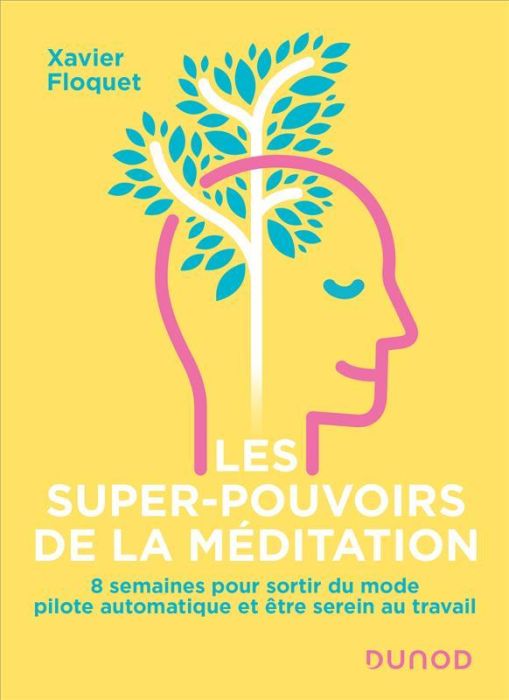 Emprunter Les super-pouvoirs de la méditation. 8 semaines pour sortir du mode pilote automatique et être serei livre