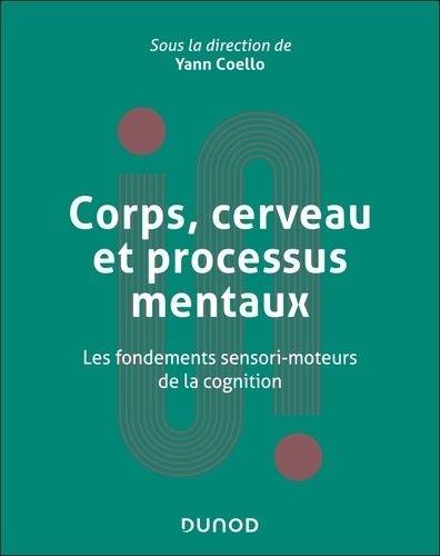 Emprunter Corps, cerveau et processus mentaux. Les fondements sensori-moteurs de la cognition livre