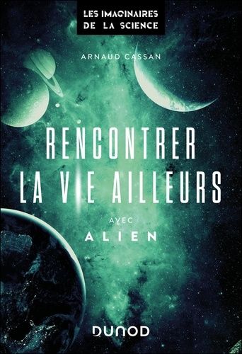 Emprunter Rencontrer la vie ailleurs avec Alien livre