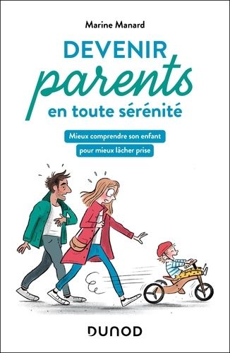 Emprunter Devenir parents en toute sérénité. Mieux comprendre son enfant pour mieux lâcher prise livre