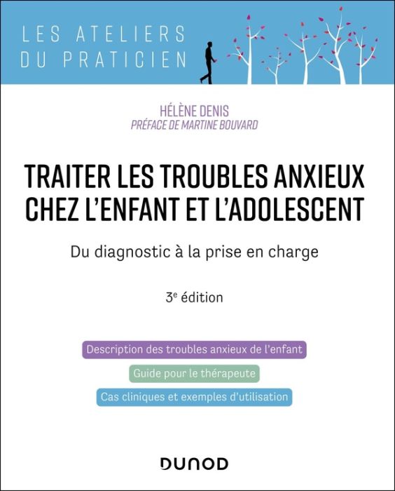 Emprunter Traiter les troubles anxieux chez l'enfant et l'adolescent. Du diagnostic à la prise en charge, 3e é livre