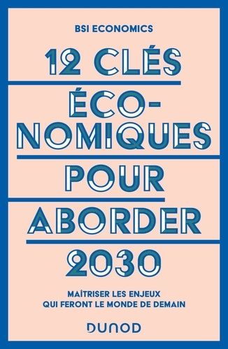 Emprunter 12 clés économiques pour aborder 2030. Maîtriser les enjeux qui feront le monde de demain livre