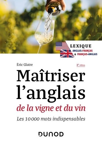 Emprunter Maîtriser l'anglais de la vigne et du vin. Les 10 000 mots indispensables, 2e édition, Edition bilin livre