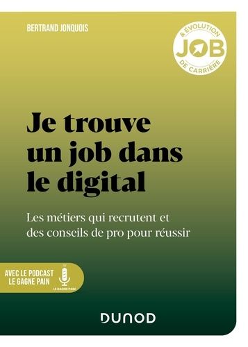 Emprunter Je trouve un job dans le digital. Les métiers qui recrutent et des conseils de pro pour réussir livre