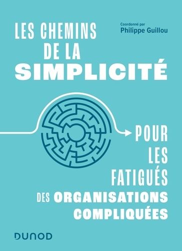 Emprunter Les chemins de la simplicité. Pour les fatigués des organisations compliquées livre