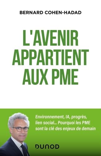 Emprunter L'avenir appartient aux PME. Environnement, innovation, lien social... Pourquoi les PME sont la clé livre