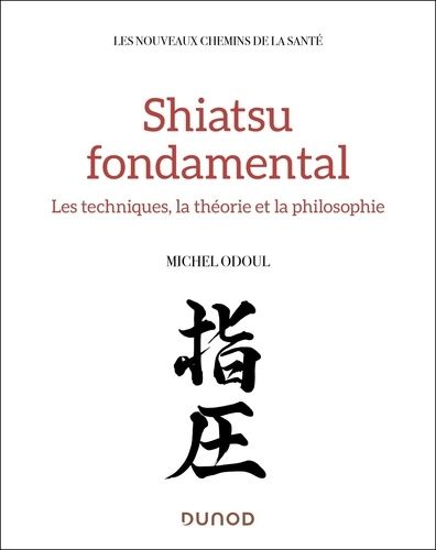 Emprunter Shiatsu fondamental. Médecine chinoise et tradition japonaise livre