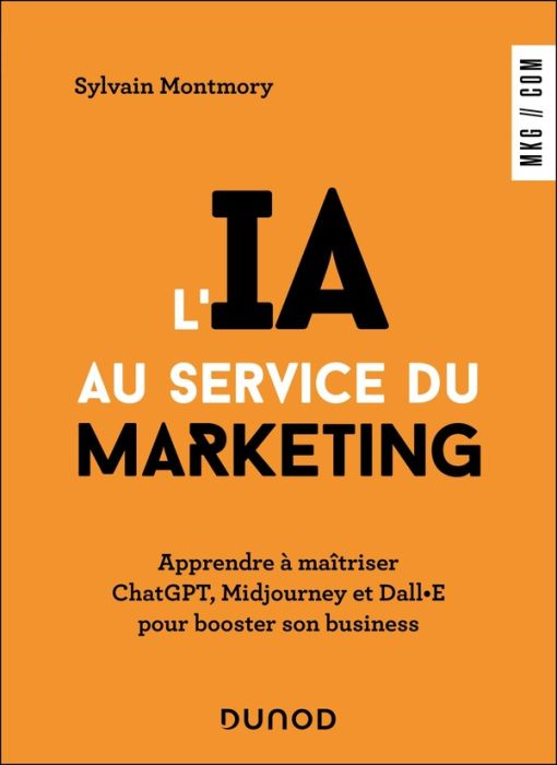 Emprunter L'IA au service du marketing. Apprendre à maîtriser ChatGPT, Midjourney et Dall·E pour booster son b livre