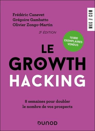 Emprunter Le Growth Hacking. 8 semaines pour doubler le nombre de vos prospects, 3e édition livre