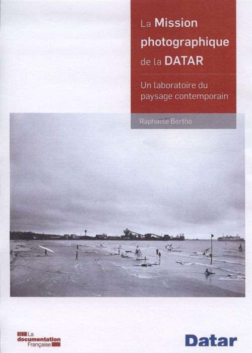 Emprunter La mission photographique de la Datar. Un laboratoire du paysage contemporain livre