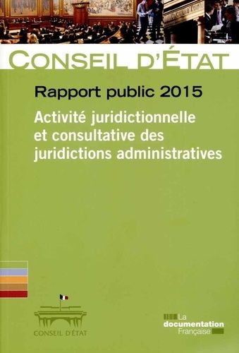 Emprunter Rapport public 2015. Activité juridictionnelle et consultative des juridictions administratives livre