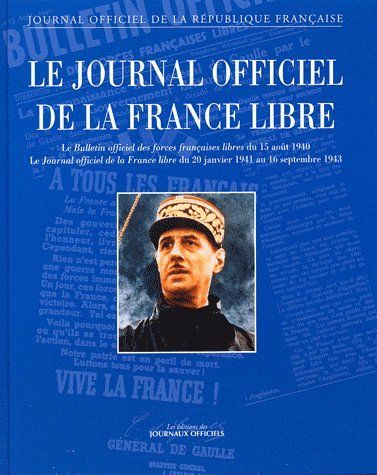 Emprunter Le Journal officiel de la France libre. Le Bulletin officiel des forces françaises libres du 15 août livre