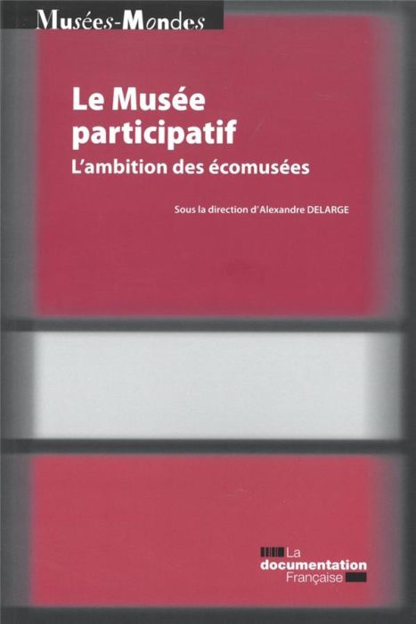 Emprunter Le musée participatif. L'ambition des écomusées livre